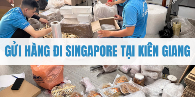 Gửi Hàng Đi Singapore Tại Kiên Giang
