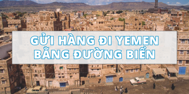 Gửi Hàng Đi Yemen Bằng Đường Biển