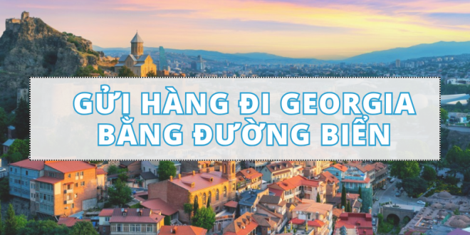 gửi hàng đi Georgia bằng đường biển