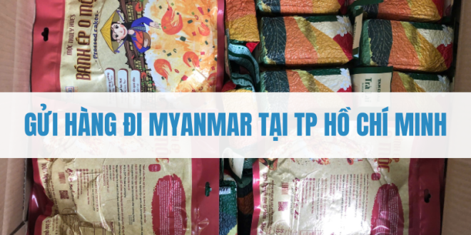 Gửi hàng đi Myanmar từ TP. Hồ Chí Minh