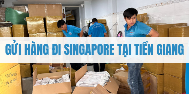 Gửi Hàng Đi Singapore Tại Tiền Giang